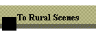 To Rural Scenes