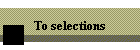 To selections